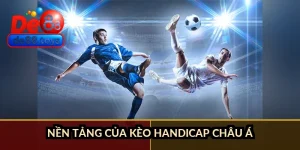 Nền tảng của kèo handicap châu Á