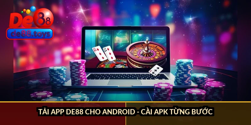 Tải app DE88 cho Android - cài APK từng bước