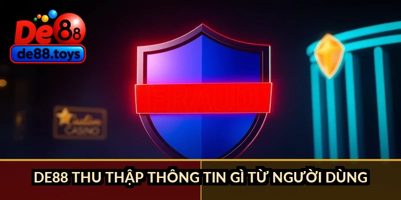 DE88 thu thập thông tin gì từ người dùng