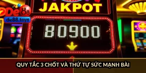 Quy tắc 3 chốt và thứ tự sức mạnh bài