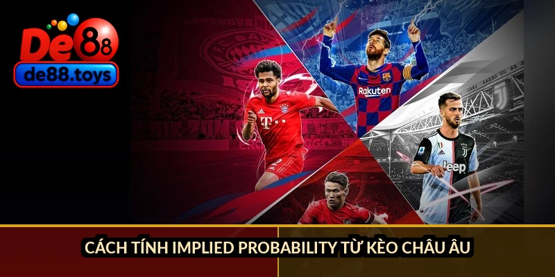 Cách tính implied probability từ kèo châu Âu