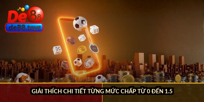 Giải thích chi tiết từng mức chấp từ 0 đến 1.5