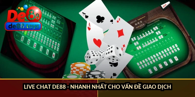 Live chat DE88 - nhanh nhất cho vấn đề giao dịch