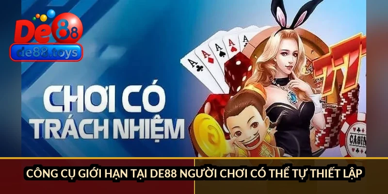 Công cụ giới hạn tại DE88 người chơi có thể tự thiết lập