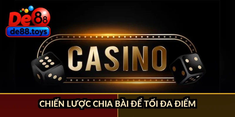 Chiến lược chia bài để tối đa điểm