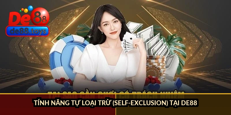 Tính năng tự loại trừ (self-exclusion) tại DE88