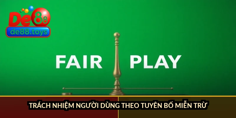 Trách nhiệm người dùng theo tuyên bố miễn trừ