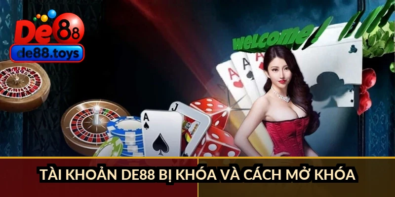 Tài khoản DE88 bị khóa và cách mở khóa