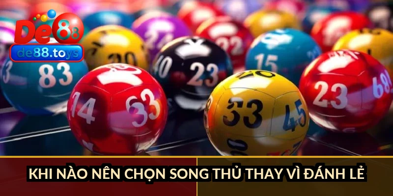 Khi nào nên chọn song thủ thay vì đánh lẻ
