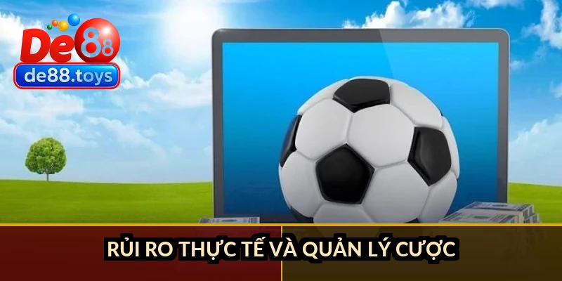 Rủi ro thực tế và quản lý cược