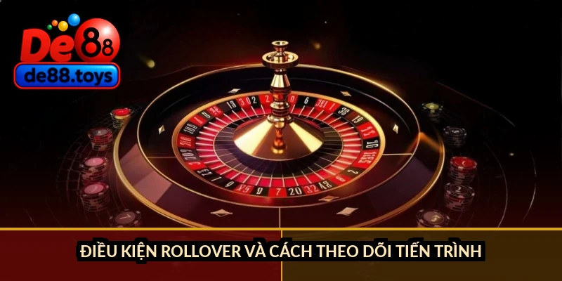 Điều kiện rollover và cách theo dõi tiến trình