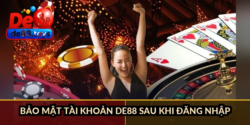 Bảo mật tài khoản DE88 sau khi đăng nhập